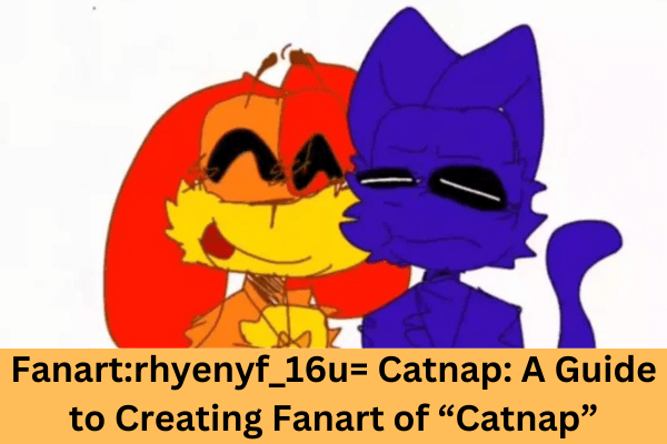 Fanartrhyenyf_16u= Catnap A Guide to Creating Fanart of “Catnap”