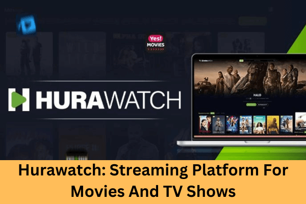 Hurawatch Streaming Platform For Movies And TV Shows