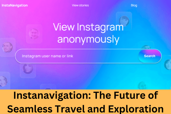 Instanavigation The Future of Seamless Travel and